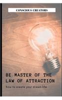 Be Master of the Law of Attraction