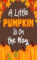A Little Pumpkin Is On The Way: Halloween Party Guestbook Supply Essential,8.5 x 11 Sized, 100 Pages - Ideal for Halloween Costume Party