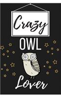 Crazy Owl Lover: Funny Owl Lover Gift for Men and Women - Lined Journal Notebook Presents for Christmas, Birthday, Xmas, Card Alternative