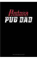 Badass Pug Dad: Gas & Mileage Log Book(1380 Gas & Mileage Log Book)