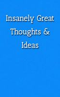 Insanely Great Thoughts & Ideas Notebook: Lined Journal, 120 Pages, 6 x 9, Work Gag Gift, Blue Fence Matte Finish (Insanely Great Thoughts & Ideas Journal)