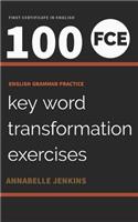 English Grammar Practice-First Certificate in English: 100 FCE Key Word Transformation Exercises
