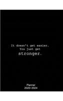 It Doesn't Get Easier You Just Get Stronger 2020 Weekly And Monthly Planner