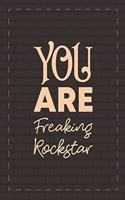 You are a Freaking Rockstar: Blank Notebook/Journal For Personal Use And Also Your Friend And Family