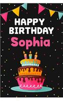 Happy Birthday Sophia: Cool Personalized First Name Notebook, 6x9 blank lined journal, 120 pages - an Appreciation Gift - Gift for Women/Girls, Unique Present, Birthday gi