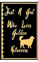 Just A Girl Who Loves Golden Retrievers