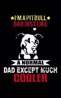 I'm A Pitbull Dad Just Like A Normal Dad Except Much Cooler: 110 Game Sheets - 660 Tic-Tac-Toe Blank Games - Soft Cover Book For Kids For Traveling & Summer Vacations - Mini Game - Clever Kids - 110 Lined Page