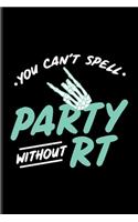 You Can't Spell Party Without RT: Rad Technician Undated Planner - Weekly & Monthly No Year Pocket Calendar - Medium 6x9 Softcover - For Medical Student & Radiology Basics Fans