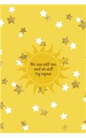 The Sun Will Rise And We Will Try Again: All Purpose 6x9 Blank Lined Notebook Journal Way Better Than A Card Trendy Unique Gift Yelow And Golden Stars Sun