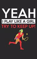 Yeah - I play like a girl - try to keep up!: Calendar, weekly planner, diary, notebook, book 105 pages in softcover. One week on one double page. For all appointments, notes and tasks that you 