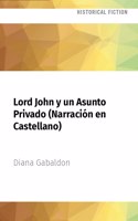 Lord John Y Un Asunto Privado (Narración En Castellano): (1 Serie Lord John)