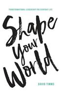 Shape Your World