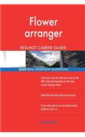 Flower arranger RED-HOT Career Guide; 2549 REAL Interview Questions