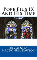 Pope Pius IX And His Time