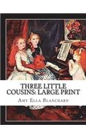 Three Little Cousins: Large Print