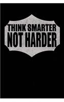 Think Smarter Not Harder