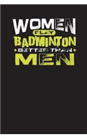 Women Play Badminton Better Than Men: Notebook Gift Journal For Women (6" x 9", 120 pages)