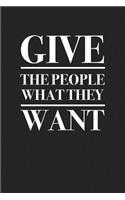 Give the People What They Want: A 6x9 Inch Matte Softcover Journal Notebook with 120 Blank Lined Pages