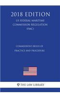 Commission's Rules of Practice and Procedure (Us Federal Maritime Commission Regulation) (Fmc) (2018 Edition)