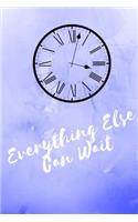 Everything else can wait: 6x9 120pg journal, timing everything just right, waiting for the perferct moment