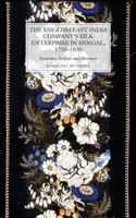 English East India Company's Silk Enterprise in Bengal, 1750-1850