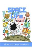 Space Life Is the Best Life Write and Draw Notebook