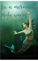 Journal: Be a Mermaid. Make Waves: Lined Journal, 120 Pages, 5.5 X 8.5, Inspirational Quotation, Soft Cover, Matte Finish(3 Sea Journals)