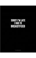 Sorry I'm Late I Had to Breastfeed: 3 Column Ledger(298 3 Column Ledger)