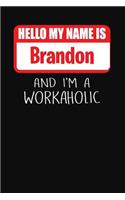 Hello My Name Is Brandon: And I'm a Workaholic Lined Journal College Ruled Notebook Composition Book Diary