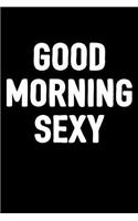 Good Morning Sexy