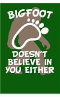 Bigfoot Doesn't Believe in You Either