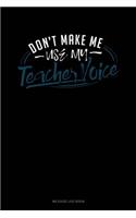 Don't Make Me Use My Teacher Voice