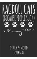 Ragdoll Cats Because People Suck: Cat Lover Diary & Mood Journal - Grey