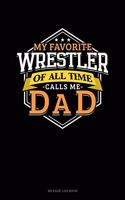 My Favorite Wrestler of All Time Calls Me Dad: Mileage Log Book(939 Mileage Log Book)