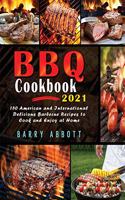 BBQ Cookbook 2021: 150 American and International Delicious Barbecue Recipes to Cook and Enjoy at Home