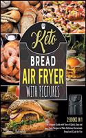 Keto Bread Air Fryer Cookbook with Pictures [2 in 1]