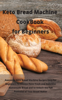 Keto Bread Machine Cookbook for Beginners