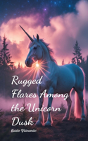 Rugged Flares Among the Unicorn Dusk