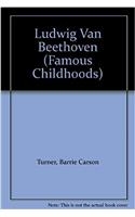FAMOUS CHILDHOODS BEETHOVEN