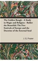 Golden Bough - A Study in Magic and Religion - Balder the Beautiful: The Fire-Festivals of Europe and the Doctrine of the External Soul