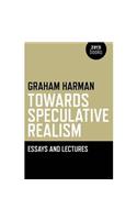 Towards Speculative Realism: Essays and Lectures: Essays and Lectures