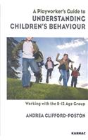 A Playworker's Guide to Understanding Children's Behaviour