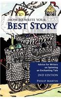 How to Write Your Best Story: Advice for Writers on Spinning an Enchanting Tale