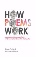 How Poems Work: Meanings, techniques and effects in 100 poems from Beowulf to the Iraq War