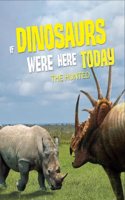 If Dinosaurs Were Here Today