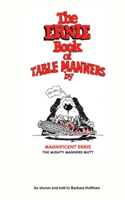 Ernie Book of Manners by Magnificent Ernie the Mighty Manners Mutt