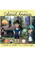 If You Were Me and Lived in... Colonial America