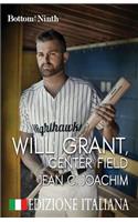Will Grant, Center Field (Edizione Italiana)