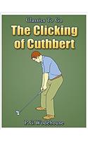 The Clicking of Cuthbert (Classics To Go)