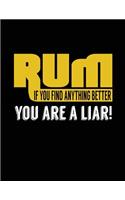 Rum If You Find Anything Better You Are A Liar!: Lined Journal Notebook To Write Notes In